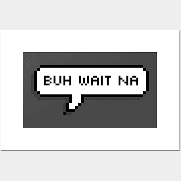 Buh Wait Nah - Trini Chat Wall Art by Trinidad Slang Clothing